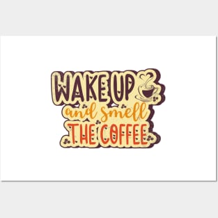 Wake up and smell the Coffee Latte Caffeine lover Posters and Art